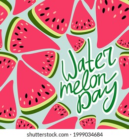 Vector seamless pattern with lettering and pieces of bright watermelon on light blue background. National Watermelon Day.