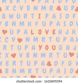 Vector seamless pattern letters, heart, text I love you Valentine's day, wedding, Birthday, Mother's day Father's day Declaration of love concept Romantic background Design for wrapping, fabric, print