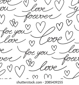 Vector seamless pattern. Linear black on white lettering love, for you , forever  and simple hearts. Line art design for saint valentine or wedding decor textile, wrapping paper, wallpaper, card