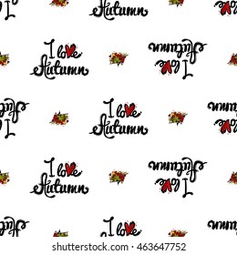 Vector seamless pattern with I love autumn and leaves bouquet. Background for decoration seasonal celebration, greeting card and banner. Hand drawn symbols on white backdrop.