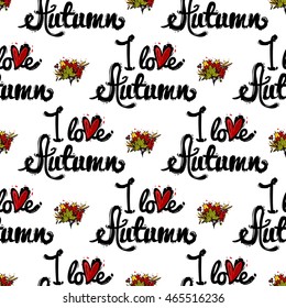 Vector seamless pattern with I love autumn and leaves bouquet. Background for decoration seasonal celebration, greeting card and banner. Hand drawn symbols on white backdrop.