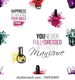 Vector seamless pattern with nail polishes and slogans: happiness is having your nails done, you never fully dressed without manicure. Watercolor-style fashion illustration, employee uniform concept.