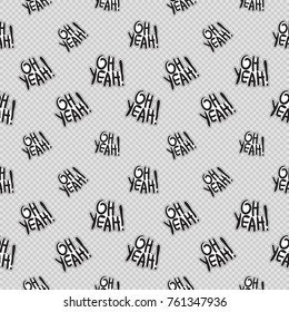 Vector seamless pattern with oh yeah phrase. Hand drawn cute and funny fashion illustration patches or stickers kit. Modern doodle pop art sketch badges and pins