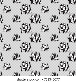Vector seamless pattern with oh yeah phrase. Hand drawn cute and funny fashion illustration patches or stickers kit. Modern doodle pop art sketch badges and pins