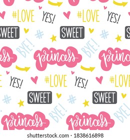 Vector seamless pattern with princess, love, sweet lettering. Text background. Handwritten words, cute texture or wrapping paper. Girlish print for clothes, textiles or bedding.