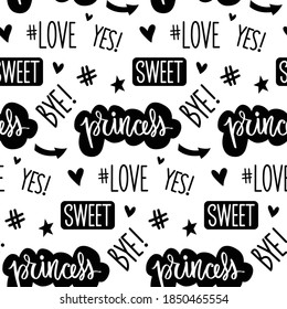 Vector seamless pattern with princess, love, sweet lettering. Text background. Handwritten words, cute texture or wrapping paper. Girlish print for clothes, textiles or bedding. Black and white.