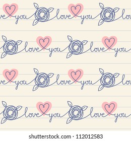 Vector seamless pattern with stylized hearts, flowers and amorous lettering on a sheet of notebook. Romantic light background Valentines Day's or wedding with text Love You. Abstract cute illustration