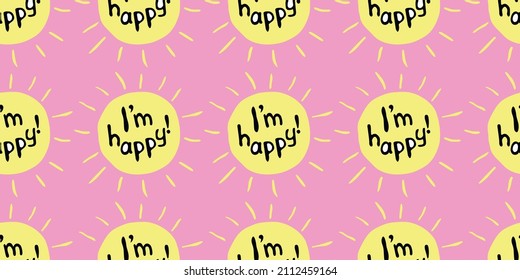 Vector Seamless pattern with sun icons with I am happy letterings. Symbol of happiness. Mood, bright emotion texture