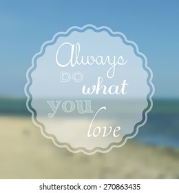 Vector seaside landscape with badge. Outdoor. Beach.  Vector illustration with positive motto. Blurred landscape. Web and mobile interface template. Travel website design.