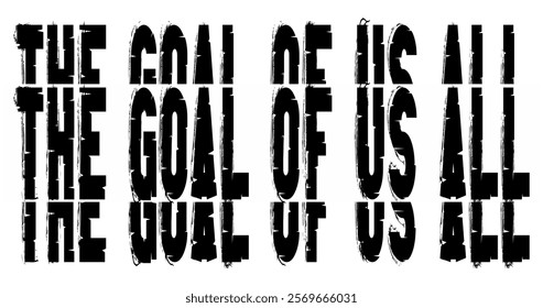 .Vector sentence THE GOAL OF US ALL cool, poster design words of wisdom on the game, white background.