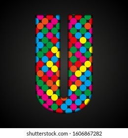 Vector sequins letter - U. Glitter font shape of colored dots, points, circles. Sequin type, alphabet, font. Creative disco club bright sparkle. Multi color glitters, sparkles, paillettes letters.