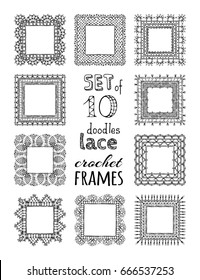 Vector set of 10 doodles lace crochet square frames. Doodles border vignettes. Handmade ornaments. Vintage design elements. Suitable for laser cutting.