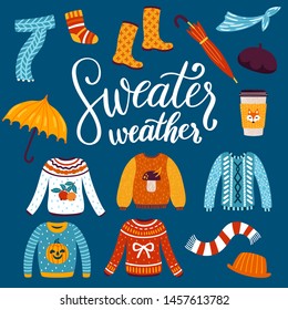 Vector set of autumn clothes: knitted sweaters, pullover, scarf, hat, umbrellas, rubber boots. Sticker set with warm clothing. Autumn poster with hand written phrase "Sweater weather"