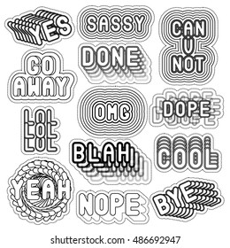 Vector set of cartoon black and white phrases, words: "Yes", "Go away", "Sassy", "OMG", "Dope", "Blah", etc. Fashion patch badges, pins, stickers. Acronyms and abbreviations. 80s-90s comic style.