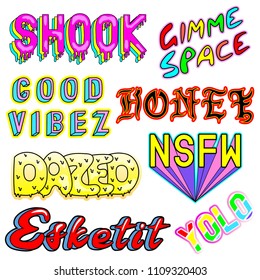 Vector set of cartoon colorful phrases, words: "Shook", "Gimme space", "Honey", "Dazed", "YOLO", "Esketit", "NSFW", etc. Fashion patch badges, pins, stickers. Slang acronyms and abbreviations. 80s-90s