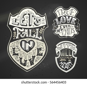 Vector set of chalk romantic labels on blackboard background. Vintage handwritten lettering in badges. True love never ends. Let's fall in love. With all my heart.