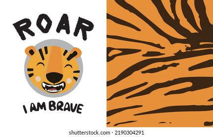Vector set of character and seamless pattern. Cute drawing with a little tiger and the inscription "Roar! I am brave". The character is hand-drawn in doodle style. Nice natural colors.