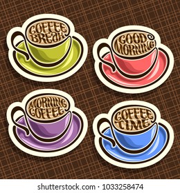 Vector set of colorful Coffee Cups, original typeface for wishes good morning written on surface of espresso coffee, 4 mugs and saucers for left-handed with hot drinks on brown abstract background.