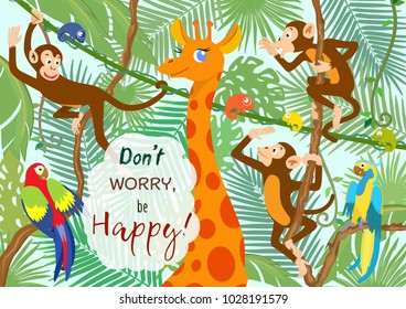Vector set of cute animals: monkeys, giraffe, chameleons and parrots on background of leaves from tropics. Card with text Do not worry, be happy! Suitable for children's playrooms, greetings.