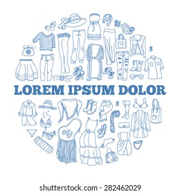 Vector set of different women clothes and accessories, from underwear to outerwear. Fashion doodle collection, grouped in circle with place for text.