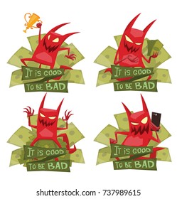 Vector set of emblems "It is good to be bad" with green money and with cartoon images of funny red devils with horns and tails with different actions and emotions on a white background. Business.