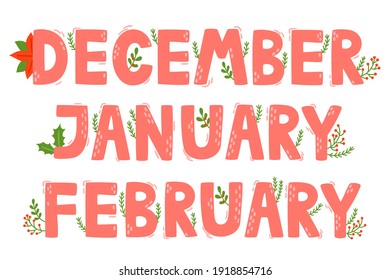 Vector set with floral words winter months - december, january, february. Cartoon lettered months of the winter