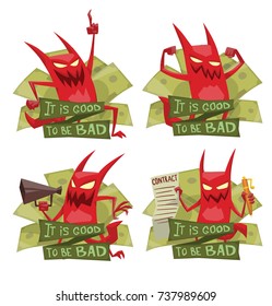 Vector set of four emblems "It is good to be bad" with green money and with cartoon images of funny red devils with horns and tails with different actions and emotions on a white background. Business.