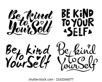 Vector set of four handwritten inscriptions Be kind to yourself in a different style in black with texture