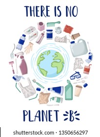 Vector set, frame of elements - plastic trash or wast, garbage. Planet Earth in round frame. Lettering - no planet B. Ecological concept - protection pollution. Flat style