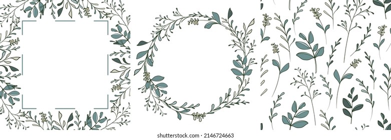 Vector set from frame, wreath and seamless pattern with stylized leaves and branches, herbs. Hand-drawn templates use for decoration wedding invitations, cards, for design florist shop, posters.