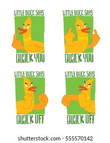 Vector set of green emblems with cartoon images of funny yellow rude ducks with red beak, standing and showing fuck on a white background. Inscription "Little duck says Quack Off and Quack You".