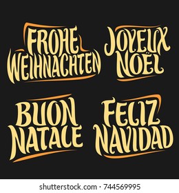 Vector set of greeting text for Christmas holidays in different language: german frohe weihnachten, french joyeux noel, italian buon natale, spanish feliz navidad, drawn christmas decoration on black.