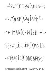 Vector set of hand drawn phrases SWEET WISHES, MAKE A WISH, MAGIC WISH, SWEET DREAMS and MAGIC DREAMS with stars and hearts on white background. Monochrome.