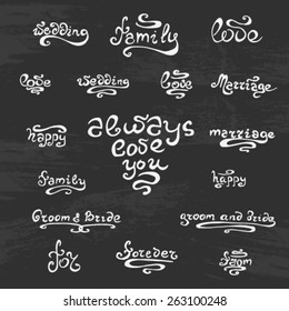 Vector set of handwritten text: family, marriage, wedding, forever, love, happy, groom and bride, always love you, for, from. Toolkit for wedding invitations. 