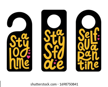 Vector set of hangers for doors. Self quaratine, stay home and stay safe sign on the door. Covid 19 prevention concept. Calligraphy. Door hanger with lettering. 