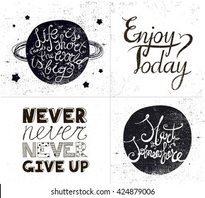 Vector set of inspirational quotes, hand drawn, textured sayings. Enjoy today, start somewhere, never give up, life is short and the world is big. Life quotes lettering, cards, posters