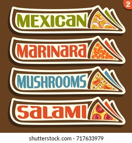 Vector set labels for italian Pizza: 4 horizontal stickers for pizzeria menu with title text, triangle slices of different kinds of pizza top view with original font, design icons for pizza fast food