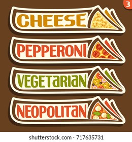Vector set labels for italian Pizza: 4 horizontal stickers for pizzeria menu with title text, triangle slices of different kinds of pizza top view with original font, design icons for pizza fast food