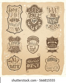 Vector set of love vintage badges in sepia. Retro handwritten lettering on old paper background. My heart is wherever you are. True love never ends. Love is in the air. Save the date.
