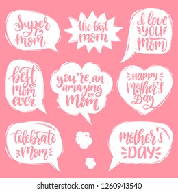 Vector set of Mother's Day hand lettering in speech bubbles for greeting cards, posters. Calligraphy collection I Love You, Best Mom Ever etc.