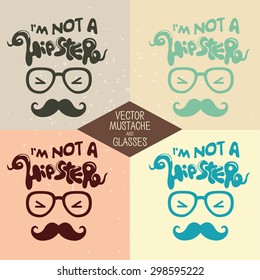 Vector set of mustache and glasses and sign I'm not hipster