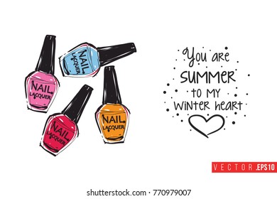 Vector set of nail polish with motivation text: you are summer to my winter heart. Fashion accessory illustration in glamour style for beauty salon, shop, blog print. Isolated symbol on white backdrop