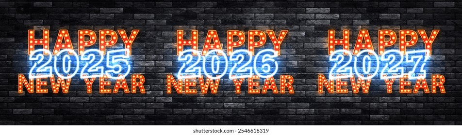 Vector set of neon sign of 2025, 2026 and 2027 New Year isolated on wall background.