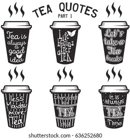 Vector set of paper cups with tea quotes and sayings lettering. Calligraphy hand written phrases about tea. Vintage creative typography design for tea shops and print. Part 1.