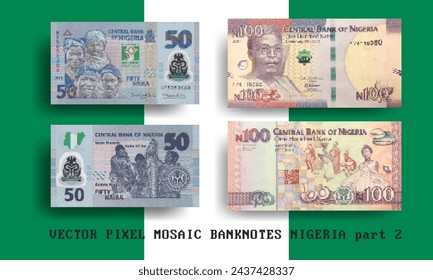 Vector set pixel mosaic banknotes of Nigeria. Collection notes in denominations of 50 and 100 naira. Play money or flyers. Obverse and reverse. Part 2