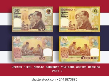 Vector set pixel mosaic banknotes of Thailand. Collection notes in denominations of 50 and 500000 baht. Golden wedding. Obverse and reverse. Play money or flyers. Part 3
