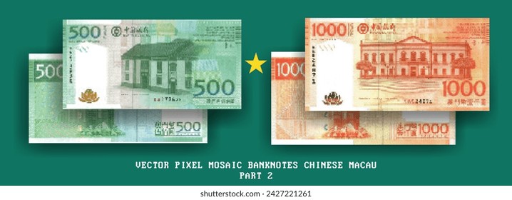 Vector set of pixel mosaic Chinese Macau banknotes. The denomination of notes 500 and 1000 patacas. Obverse and reverse. Game money and flyer. Part 2