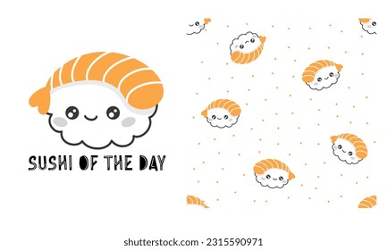 Vector set for printing on products. Printable print with cute sushi and shrimp. The inscription "sushi of the day". Seamless pattern with sushi 