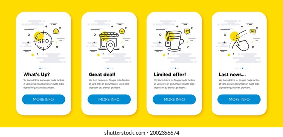 Vector set of Seo, Tea and Market location line icons set. UI phone app screens with line icons. Swipe up icon. Search target, Glass mug, Shop. Touch down. Phone UI banners. Seo line icon. Vector