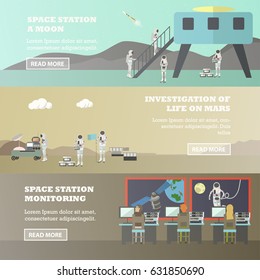 Vector set of space exploration horizontal banners. Space station on the Moon, Investigation of life on Mars and Space station monitoring concept design elements in flat style.